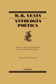Title: Antología Poética / W.B. Yeats Poems Selected by Seamus Heaney, Author: William Butler Yeats