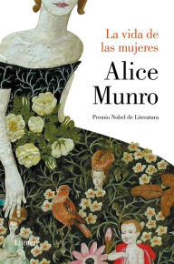 Title: La vida de las mujeres / Lives of Girls and Women, Author: Alice Munro