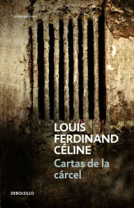 Title: Cartas de la cárcel, Author: Louis-Ferdinand Céline