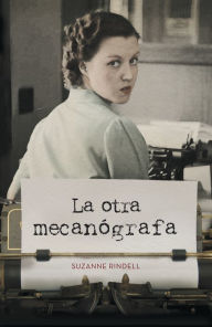 Title: La otra mecanógrafa, Author: Suzanne Rindell