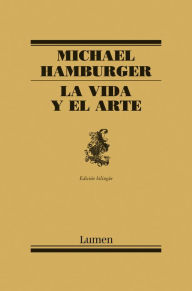 Title: La vida y el arte: Antología poética, Author: Michael Hamburger