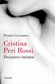 Title: Desastres íntimos / Intimate Disasters, Author: Cristina Peri Rossi