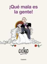 Title: ¡Qué mala es la gente! / People Are So Bad!, Author: Quino