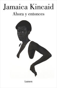 Title: Ahora y entonces, Author: Jamaica Kincaid