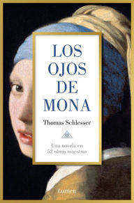 Title: Los ojos de Mona: Una novela en 52 obras maestras, Author: Thomas Schlesser