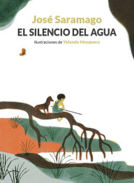 Title: El silencio del agua / The Silence of Water, Author: José Saramago
