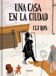 Title: Una casa en La Ciudad / A House in the City, Author: Ilu Ros