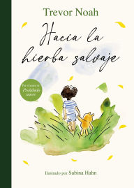 Title: Hacia la hierba salvaje / Into the Uncut Grass, Author: Trevor Noah