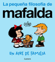 Title: Un aire de familia (La pequeña filosofía de Mafalda) / A Family Resemblance, Author: Quino