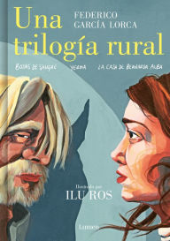 Title: Una trilogía rural (Bodas de sangre, Yerma y La casa de Bernarda Alba) / Lorca's Rural Trilogy: A Graphic Novel, Author: Federico García Lorca