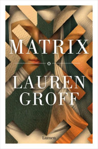Title: Matrix (Spanish Edition), Author: Lauren Groff
