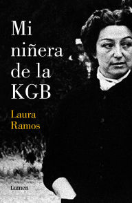 Title: Mi niñera de la KGB, Author: Laura Elisa Ramos