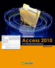 Title: Aprender Access 2010 con 100 ejercicios prácticos, Author: MEDIAactive