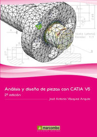 Title: Análisis y diseño de piezas con Catia V5, Author: José Antonio Vásquez Angulo