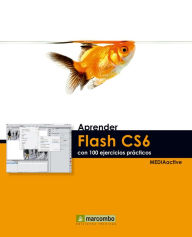 Title: Aprender Flash CS6 con 100 ejercicios prácticos, Author: MEDIAactive