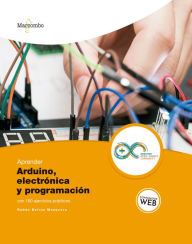 Title: Aprender Arduino, electrónica y programación con 100 ejercicios prácticos, Author: Rubén Beiroa Mosquera