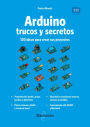 Arduino. Trucos y secretos.: 120 ideas para resolver cualquier problema