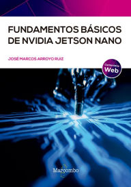 Title: Fundamentos básicos de NVIDIA Jetso Nano, Author: José Marcos Arroyo Ruiz