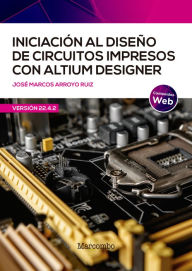 Title: Iniciación al diseño de circuitos impresos con Altium Designer, Author: José Marcos Arroyo Ruiz