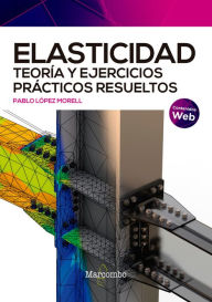 Title: Elasticidad. Teoría y ejercicios prácticos resueltos, Author: Pablo López Morell