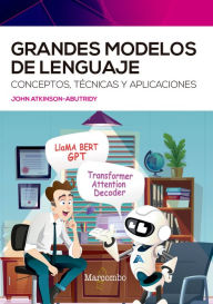 Title: Grandes modelos de lenguaje: Conceptos, técnicas y aplicaciones, Author: John Atkinson-Abutridy