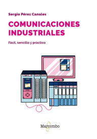 Title: Comunicaciones industriales. Fácil, sencillo y práctico, Author: Sergio Pérez Canales