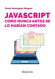 Title: JavaScript como nunca antes se lo habían contado, Author: Tomás Domínguez Mínguez