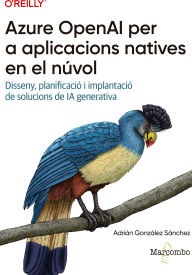 Title: Azure OpenAI per a aplicacions natives al núvol: Disseny, planificació i implantació de solucions de IA generativa, Author: Adrián González Sánchez