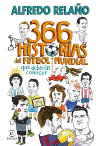 Title: 366 historias del fútbol mundial que deberías conocer, Author: Alfredo Relaño