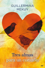 Title: Tres almas para un corazón, Author: Guillermina Mekuy