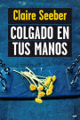 Colgado en tus manos