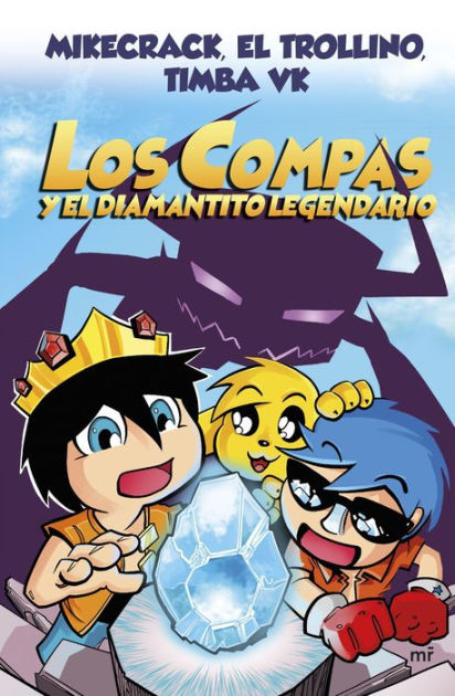 Compas 1. Los Compas y el diamantito legendario (nueva presentación) by Mikecrack El Trollino y Timba Vk | eBook | Barnes & Noble® Compas 1. Los Compas y el diamantito legendario (nueva presentación) by Mikecrack El Trollino y Timba Vk | eBook | Barnes & Noble®