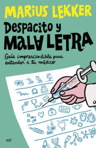Title: Despacito y mala letra: Guía imprescindible para entender a tu médico, Author: Marius sLekker