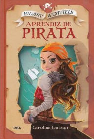 Title: Hilary Westfield 1: Aprendiz de Pirata, Author: Caroline Carlson