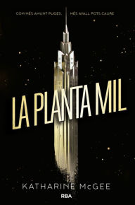 Title: La planta mil 1 - La planta mil, Author: Katharine McGee