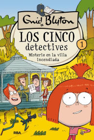 Title: Los cinco detectives 1 - Misterio en la villa incendiada, Author: Enid Blyton