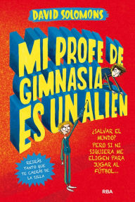 Title: Mi profe de gimnasia es un alien (Mi hermano es un superhéroe 2), Author: David Solomons