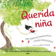 Title: Querida niña / Dear Girl: A Celebration of Wonderful, Smart, Beautiful You!, Author: Amy Krouse Rosenthal