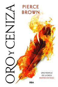 Title: Oro y ceniza (Amanecer rojo #4) / Iron Gold, Author: Pierce Brown