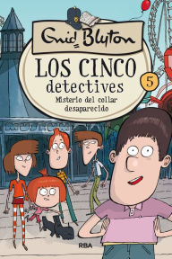 Title: Los cinco detectives 5 - Misterio del collar desaparecido, Author: Enid Blyton