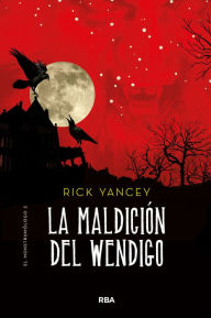 Title: La maldición del Wendigo (Monstrumólogo 2), Author: Rick Yancey