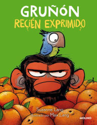 Title: Gruñón recién exprimido / Grumpy Monkey Freshly Squeezed, Author: Suzanne Lang