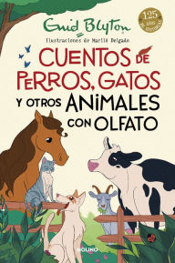 Title: Cuentos de perros, gatos y otros animales con olfato / Animal Stories, Author: Enid Blyton