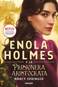 Title: Enola Holmes y la prisionera aristócrata / Enola Holmes and the Elegant Escapade, Author: Nancy Springer