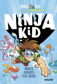 Title: Sèrie Ninja Kid 9 - Ninges passats per aigua, Author: Anh Do
