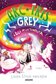 Title: Arc Iris Grey 2 - Arc Iris Grey i l'ull de la tempesta, Author: Laura Ellen Anderson