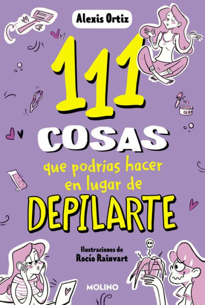 111 cosas que podrías hacer en lugar de depilarte (111 cosas)