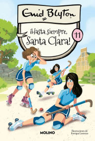 Title: Santa Clara 11 - ¡Hasta siempre, Santa Clara!, Author: Enid Blyton