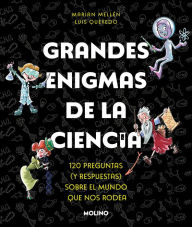 Title: Grandes enigmas de la ciencia. 120 preguntas y respuestas sobre el mundo que nos rodea / Great Mysteries about Science, Author: MARIAN MELLEN