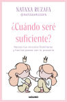 Alternative view 1 of ¿Cuándo seré suficiente? Revisa tus vínculos familiares y haz las paces con tu presente / When Will I Be Enough?